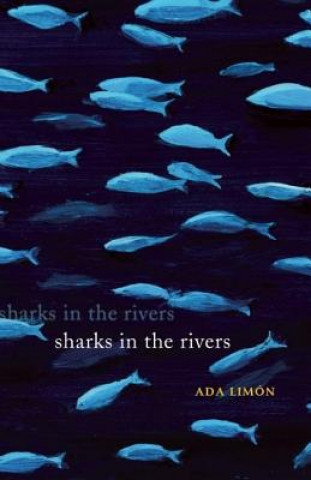 Książka Sharks in the Rivers Ada Limon