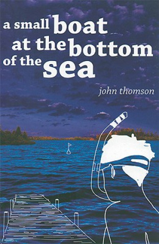 Книга Small Boat at the Bottom of the Sea John Thomson