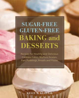 Книга Sugar-free Gluten-free Baking And Desserts Kelly E. Keough