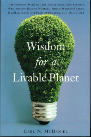 Carte Wisdom for a Livable Planet Carl N. McDaniel