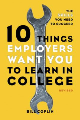 Książka 10 Things Employers Want You to Learn in College, Revised Bill Coplin