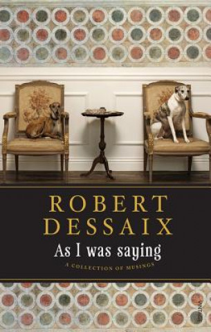Книга As I Was Saying Robert Dessaix