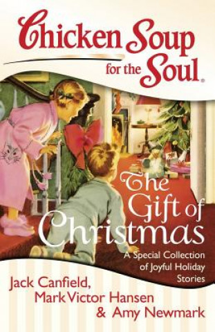 Könyv Chicken Soup for the Soul: The Gift of Christmas Amy Newmark
