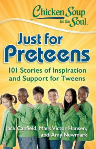 Carte Chicken Soup for the Soul: Just for Preteens Amy Newmark