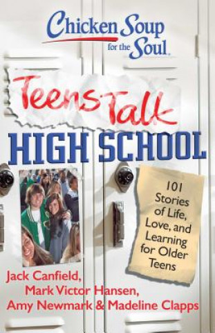 Könyv Chicken Soup for the Soul: Teens Talk High School Madeline Clapps
