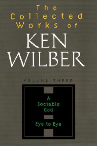 Kniha Collected Works Of Ken Wilber, Volume 3 Ken Wilber