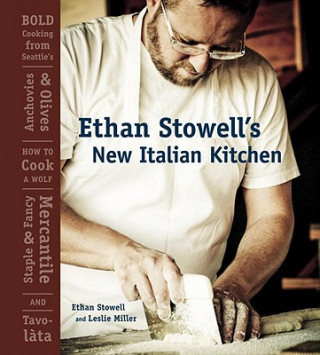 Knjiga Ethan Stowell's New Italian Kitchen Leslie Miller