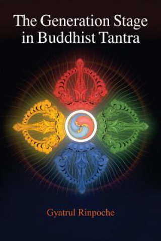 Kniha Generation Stage of Buddhist Tantra Gyatrul Rinpoche