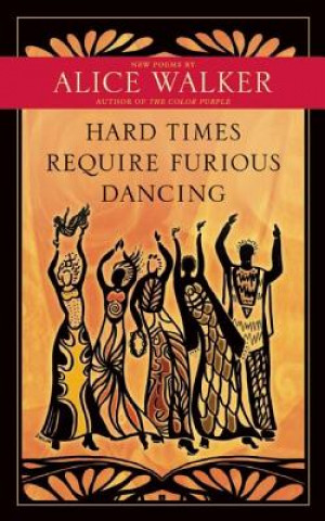 Carte Hard Times Require Furious Dancing Alice Walker