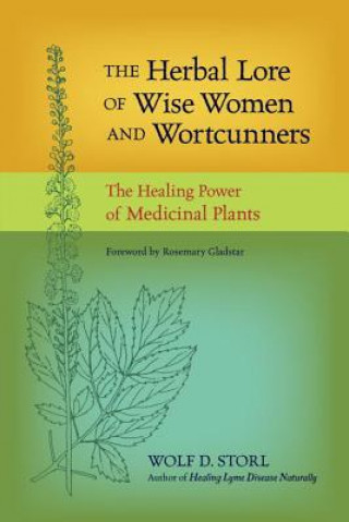 Kniha Herbal Lore of Wise Women and Wortcunners Wolf D. Storl