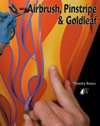 Книга How to Airbrush, Pinstripe and Goldleaf Timothy Remus