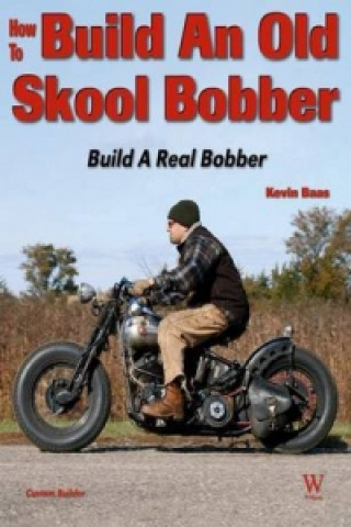 Knjiga How to Build an Old Skool Bobber Kevin Baas