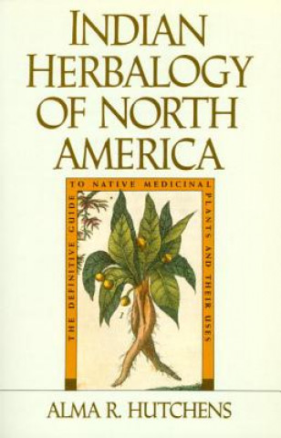 Книга Indian Herbalogy of North America Alma R. Hutchens