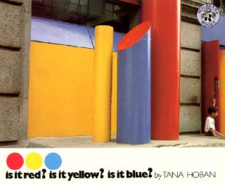 Kniha Is it Red? is it Yellow? is it Blue? Tana Hoban