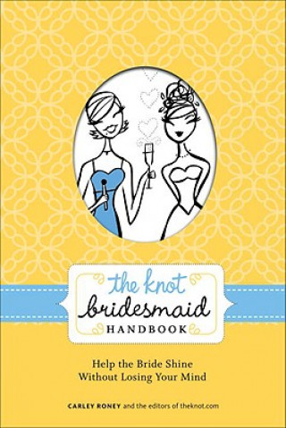 Buch Knot Bridesmaid Handbook Carley Roney