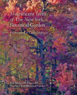 Knjiga Magnificent Trees of the New York Botanical Garden Lawrence Lederman