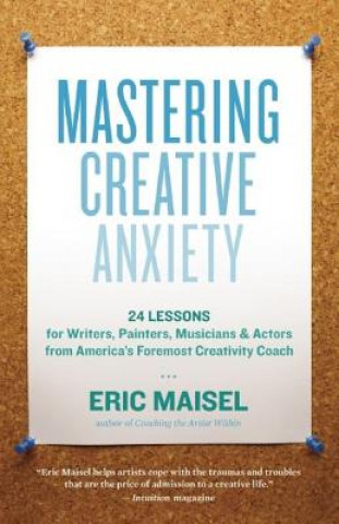 Carte Mastering Creative Anxiety Eric Maisel