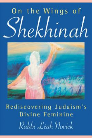 Book On the Wings of Shekhinah Leah Novick