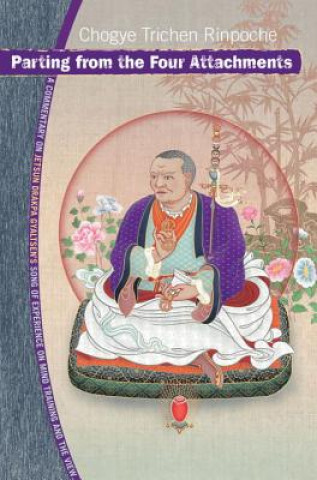 Kniha Parting from the Four Attachments Chogye Trichen Rinpoche