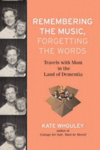 Книга Remembering the Music, Forgetting the Words Kate Whouley