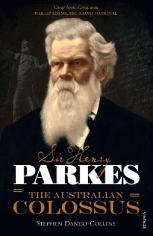 Könyv Sir Henry Parkes: The Australian Colossus STEPH DANDO-COLLINS