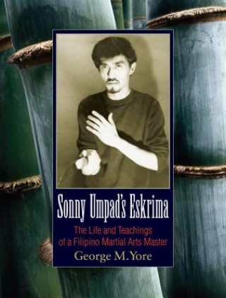 Książka Sonny Umpad's Eskrima George M. Yore