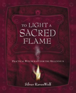 Книга To Light a Sacred Flame Silver Raven Wolf