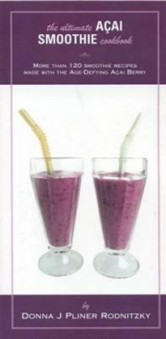 Knjiga Ultimate Acai Smoothie Cookbook Donna J. Pliner Rodnitzky