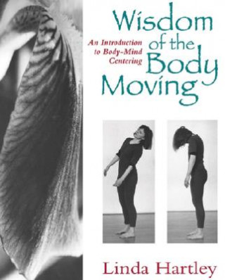 Book Wisdom of the Body Moving Linda Hartley