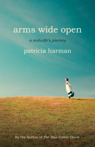 Книга Arms Wide Open Patricia Harman