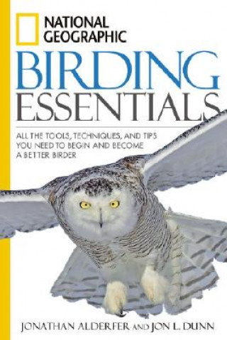 Kniha National Geographic Birding Essentials Jonathan K. Alderfer