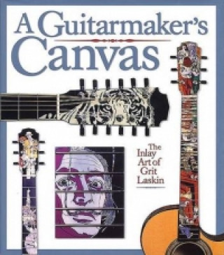 Knjiga Guitarmaker's Canvas Grit Laskin