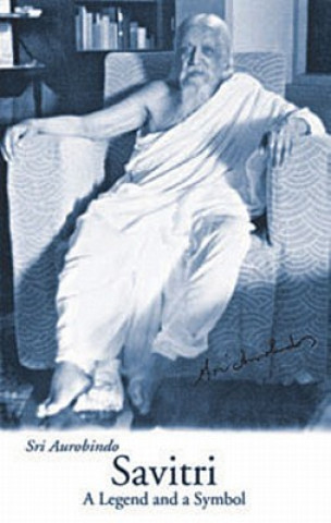Könyv Savitri: a Legend and a Symbol Aurobindo Sri