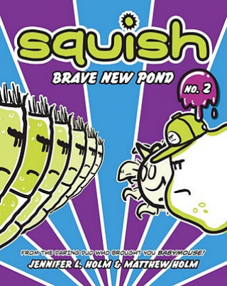 Buch Squish #2: Brave New Pond Matthew Holm