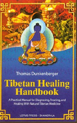 Kniha Tibetan Healing Handbook Thomas Dunkenberger