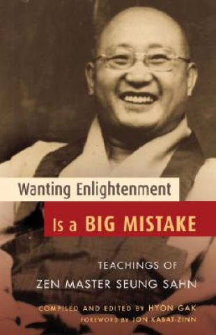 Könyv Wanting Enlightenment Is a Big Mistake Zen Master Seung Sahn