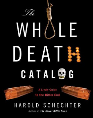 Kniha Whole Death Catalogue Harold Schechter