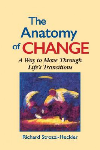 Könyv Anatomy of Change Richard Strozzi Heckler