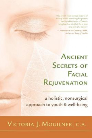 Carte Ancient Secrets of Facial Rejuvenation Victoria Mogilner