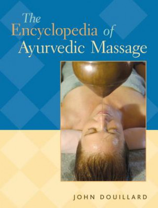 Książka Encyclopedia of Ayurvedic Massage John Douillard