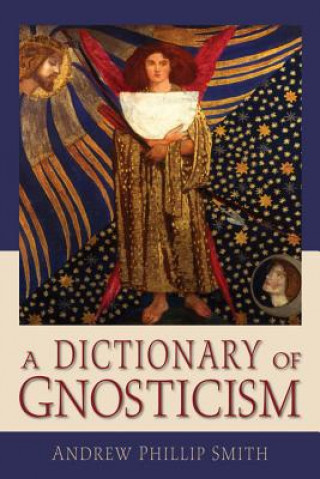 Kniha Dictionary of Gnosticism Andrew Phillip Smith