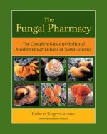 Kniha Fungal Pharmacy Robert Rogers