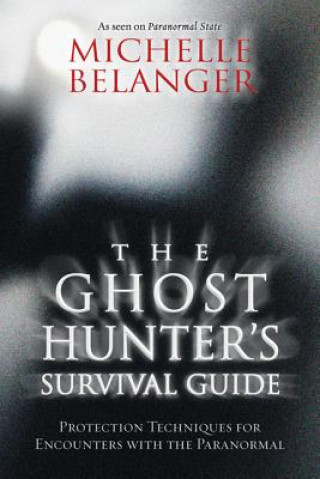 Könyv Ghost Hunter's Survival Guide Michelle Belanger