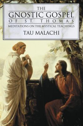 Könyv Gnostic Gospels of St. Thomas Tau Malachi