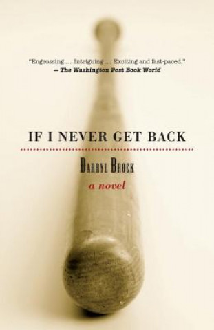 Kniha If I Never Get Back Darryl Brock