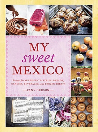 Kniha My Sweet Mexico Fany Gerson