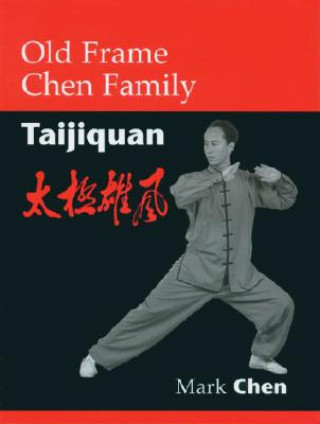 Livre Old Frame Chen Family Taijiquan Mark Chen