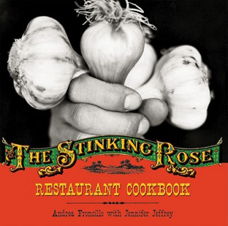 Knjiga Stinking Rose Restaurant Cookbook Andrea Froncillo