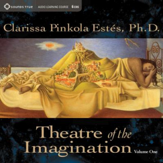 Audio Theatre of the Imagination Clarissa Pinkola Est's