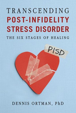 Kniha Transcending Post-Infidelity Stress Disorder ealing Dennis C. Ortman